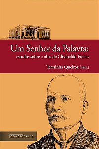 Um senhor da palavra: estudos sobre a obra de Clodoaldo Freitas