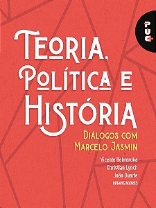 Teoria, política e história: diálogos com Marcelo Jasmin