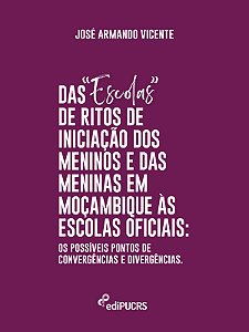 Das “Escolas” de Ritos de Iniciação de Passagem dos Meninos e das Meninas em Moçambique às Escolas O