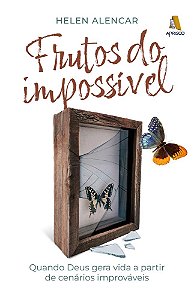 FRUTOS DO IMPOSSÍVEL - Quando Deus gera vida a partir de cenários improváveis
