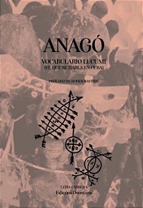 Anagó: vocabulario lucumí: El yoruba que se habla en Cuba