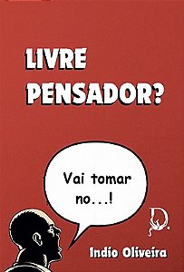 Livre Pensador? Vai Tomar no...!