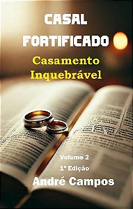 Casal Fortificado: Casamento Inquebrável - Volume 2