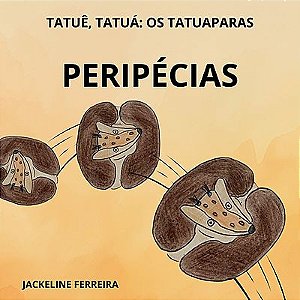 Tatuê, Tatuá: os Tatuaparas - Peripécias