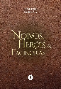 NOIVOS, HERÓIS E FACÍNORAS