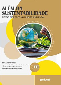 ALÉM DA SUSTENTABILIDADE NOVAS DIREÇÕES NO DIREITO AMBIENTAL VOLUME III