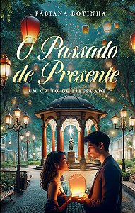 O Passado de Presente: Um Grito de Liberdade