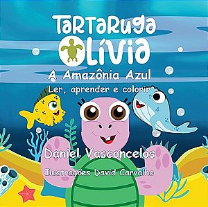 Tartaruga Olívia - A Amazônia Azul: Ler, aprender e coloria