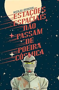 Estações espaciais não passam de poeira cósmica