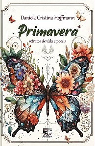 Primavera: retratos de vida e poesia