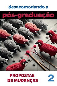 Desacomodando a Pós-Graduação: propostas de Mudanças. Volume 2