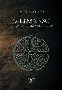 O Remanso: lendas de ferro e névoa