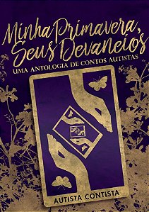 Minha Primavera, Seus Devaneios: Uma Antologia de Contos Autistas