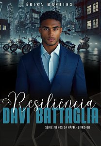 RESILIÊNCIA - Davi Battaglia, Filhos da Máfia - Livro 8