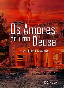 Os Amores de uma Deusa: o véu do casarão