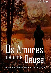 Os Amores de uma Deusa: nos domínios da Grande Mãe