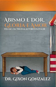 ABISMO E DOR, GLÓRIA E AMOR