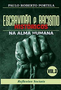 Escravidão e Racismo Históricos, na Alma Humana