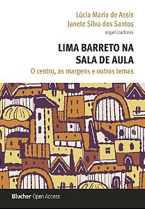 LIMA BARRETO NA SALA DE AULA ; O centro, as margens e outros temas