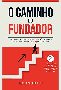 O caminho do fundador - Tudo o que você precisa saber para criar, validar e escalar sua startup