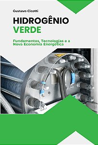 Hidrogênio Verde – Fundamentos, Tecnologias e a Nova Economia Energética