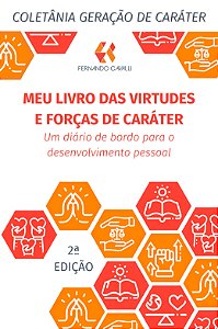 Meu livro das virtudes e forças de caráter: um diário de bordo para o desenvolvimento pessoal