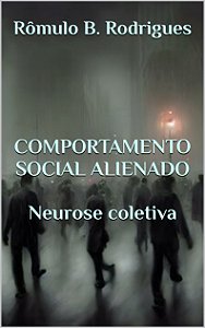 COMPORTAMENTO SOCIAL ALIENADO: Neurose coletiva