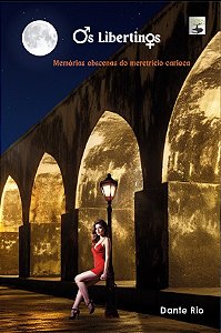 Os Libertinos — Memórias Obscenas do Meretrício Carioca