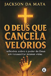 O Deus que cancela velórios: reflexões sobre o poder de Deus em ressuscitar nossas vidas