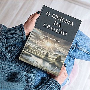 O ENIGMA DA CRIAÇÃO