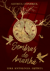 Sombras do Amanhã: Uma Antologia Austista