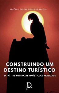 Construindo um destino turístico - Jataí: de potencial turístico à realidade