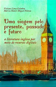 Uma viagem pelo presente, passado e futuro: a literatura inglesa por meio de recursos digitais