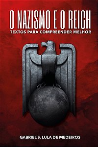 O NAZISMO E O REICH: TEXTOS PARA COMPREENDER MELHOR