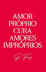 Amor-Próprio Cura Amores Impróprios