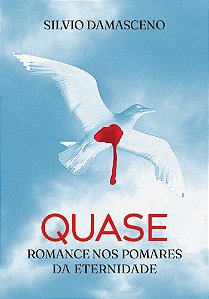 Quase - Romance nos pomares da eternidade