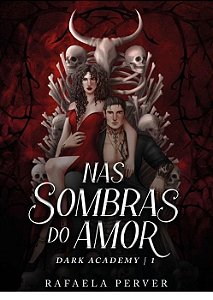 Nas Sombras do Amor - DARK ACADEMY (Livro 1)