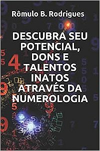 DESCUBRA SEU POTENCIAL, DONS E TALENTOS INATOS ATRAVÉS DA NUMEROLOGIA