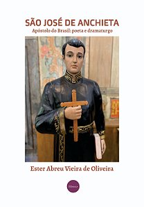 São José de Anchieta: apóstolo do Brasil: poeta e dramaturgo