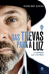 Das trevas para a luz: o podcast que virou livro