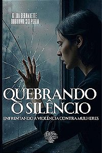 Quebrando o silencio: enfrentando a violência contra mulheres