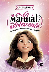 Manual da adolescente: segredos para uma vida com propósito
