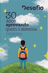 Desafio - 30 anos aprovando quem o sistema reprova