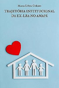 Trajetória institucional da ex-LBA no Amapá