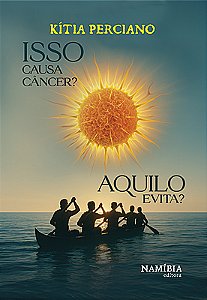 Isso causa câncer? Aquilo evita?