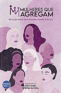 MULHERES QUE AGREGAM: Uma jornada de conexão, beleza e força