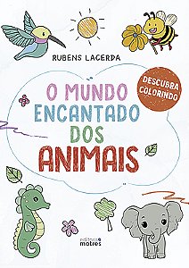 O mundo encantado dos animais: Descubra colorindo