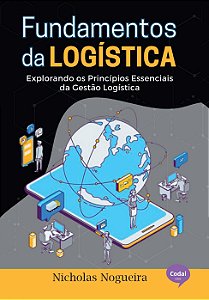 Fundamentos da Logística - Explorando os Princípios Essenciais da Gestão Logística