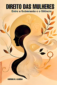 Direito das Mulheres - Entre a Submisão e o Silêncio