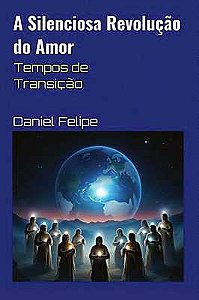 A Silenciosa Revolução do Amor - Tempos de Transição